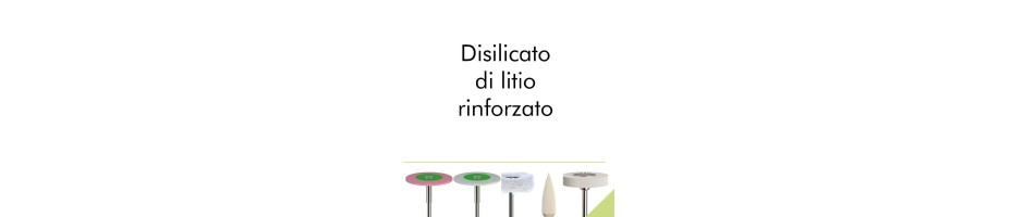 Disilicato di litio rinforzato.